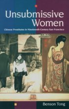Cover art for Unsubmissive Women: Chinese Prostitutes in Nineteenth-Century San Francisco