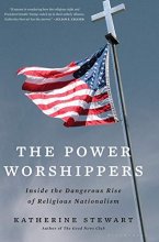 Cover art for The Power Worshippers: Inside the Dangerous Rise of Religious Nationalism