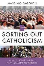 Cover art for Sorting Out Catholicism: A Brief History of the New Ecclesial Movements