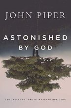 Cover art for Astonished by God: Ten Truths to Turn the World Upside Down