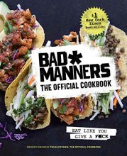 Cover art for Bad Manners: The Official Cookbook: Eat Like You Give a F*ck: A Vegan Cookbook