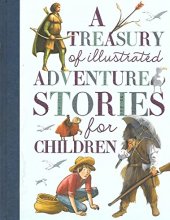 Cover art for A Treasury of Illustrated Adventure Stories for Children: Four Thrilling Tales of Adventure