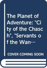 Cover art for Planet of Adventure: City of the Chasch, Servants of the Wankh, The Dirdir, & The Pnume