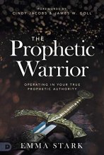 Cover art for The Prophetic Warrior: Operating in Your True Prophetic Authority