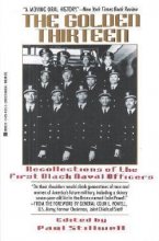 Cover art for The Golden Thirteen: Recollections of the First Black Naval Officers