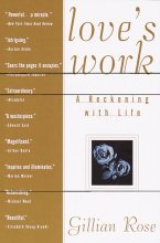 Cover art for Love's Work: A Reckoning with Life