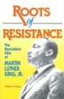 Cover art for Roots of Resistance: The Nonviolent Ethic of Martin Luther King, Jr.