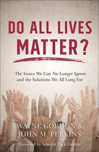 Cover art for Do All Lives Matter?: The Issues We Can No Longer Ignore and the Solutions We All Long For