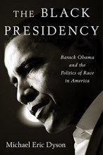 Cover art for The Black Presidency: Barack Obama and the Politics of Race in America