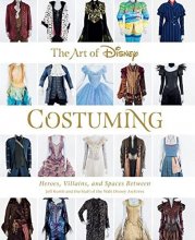 Cover art for The Art of Disney Costuming: Heroes, Villains, and Spaces Between (Disney Editions Deluxe)