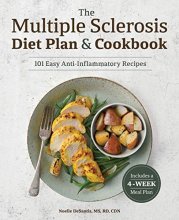 Cover art for The Multiple Sclerosis Diet Plan and Cookbook: 101 Easy Anti-Inflammatory Recipes