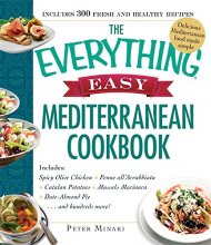 Cover art for The Everything Easy Mediterranean Cookbook: Includes Spicy Olive Chicken, Penne all'Arrabbiata, Catalan Potatoes, Mussels Marinara, Date-Almond Pie...and Hundreds More!
