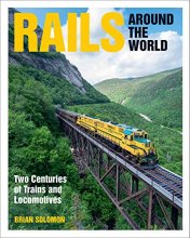 Cover art for Rails Around the World: Two Centuries of Trains and Locomotives