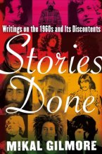 Cover art for Stories Done: Writings on the 1960s and Its Discontents