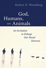 Cover art for God, Humans, and Animals: An Invitation to Enlarge Our Moral Universe
