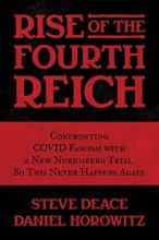 Cover art for Rise of the Fourth Reich: Confronting COVID Fascism with a New Nuremberg Trial, So This Never Happens Again
