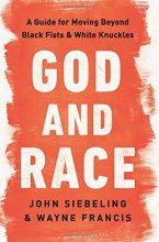 Cover art for God and Race: A Guide for Moving Beyond Black Fists and White Knuckles