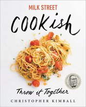 Cover art for Milk Street: Cookish: Throw It Together: Big Flavors. Simple Techniques. 200 Ways to Reinvent Dinner.