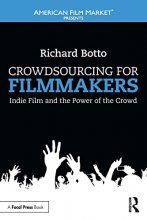 Cover art for Crowdsourcing for Filmmakers: Indie Film and the Power of the Crowd (American Film Market Presents)