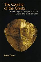 Cover art for The Coming of the Greeks: Indo-European Conquests in the Aegean and the Near East