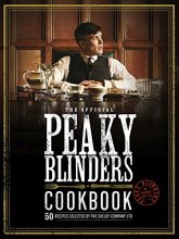 Cover art for The Official Peaky Blinders Cookbook: 50 Recipes Selected by The Shelby Company Ltd