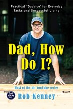 Cover art for Dad, How Do I?: Practical "Dadvice" for Everyday Tasks and Successful Living