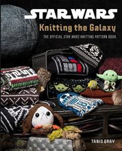Cover art for Star Wars: Knitting the Galaxy: The Official Star Wars Knitting Pattern Book