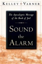 Cover art for Sound the Alarm: The Apocalyptic Message of the Book of Joel