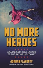 Cover art for No More Heroes: Grassroots Challenges to the Savior Mentality