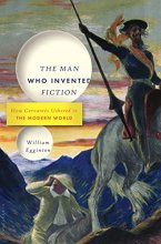 Cover art for The Man Who Invented Fiction: How Cervantes Ushered in the Modern World