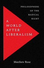 Cover art for A World after Liberalism: Philosophers of the Radical Right