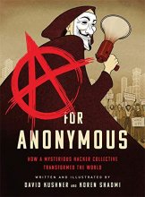 Cover art for A for Anonymous: How a Mysterious Hacker Collective Transformed the World