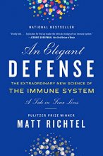 Cover art for Elegant Defense, An: The Extraordinary New Science of the Immune System: A Tale in Four Lives