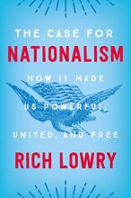 Cover art for The Case for Nationalism: How It Made Us Powerful, United, and Free
