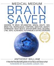 Cover art for Medical Medium Brain Saver: Answers to Brain Inflammation, Mental Health, OCD, Brain Fog, Neurological Symptoms, Addiction, Anxiety, Depression, Heavy Metals, Epstein-Barr Virus