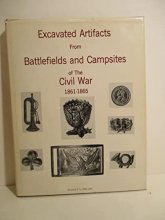 Cover art for Excavated Artifacts from Battlefields and Campsites of the Civil War 1861-1865
