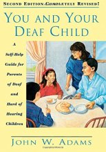 Cover art for You and Your Deaf Child: A Self-Help Guide for Parents of Deaf and Hard of Hearing Children