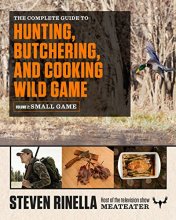 Cover art for The Complete Guide to Hunting, Butchering, and Cooking Wild Game: Volume 2: Small Game and Fowl
