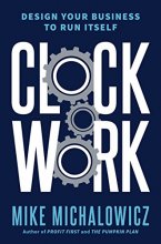 Cover art for Clockwork: Design Your Business to Run Itself