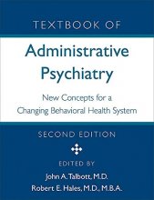 Cover art for Textbook of Administrative Psychiatry: New Concepts for a Changing Behavioral Health System