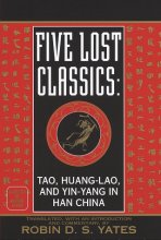 Cover art for Five Lost Classics: Tao, Huang-lao, and Yin-yang in Han China (Classics of Ancient China)