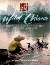Cover art for Wild China: Natural Wonders of the World's Most Enigmatic Land