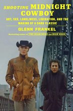 Cover art for Shooting Midnight Cowboy: Art, Sex, Loneliness, Liberation, and the Making of a Dark Classic