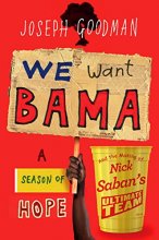 Cover art for We Want Bama: A Season of Hope and the Making of Nick Saban's "Ultimate Team"