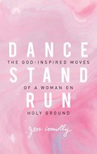Cover art for Dance, Stand, Run: The God-Inspired Moves of a Woman on Holy Ground