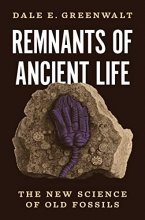 Cover art for Remnants of Ancient Life: The New Science of Old Fossils