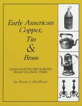 Cover art for Early American Copper, Tin & Brass: Hancrafted Metalware from Colonial Times (Henry Kauffman Collection)