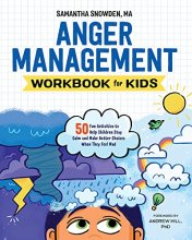 Cover art for Anger Management Workbook for Kids: 50 Fun Activities to Help Children Stay Calm and Make Better Choices When They Feel Mad (Health and Wellness Workbooks for Kids)