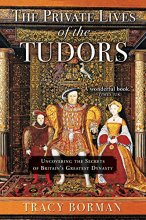 Cover art for The Private Lives of the Tudors: Uncovering the Secrets of Britain’s Greatest Dynasty