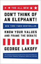 Cover art for The ALL NEW Don't Think of an Elephant!: Know Your Values and Frame the Debate